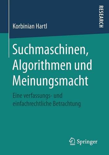 Suchmaschinen, Algorithmen und Meinungsmacht: Eine verfassungs- und einfachrechtliche Betrachtung