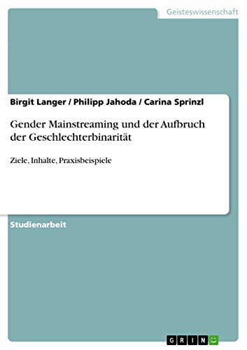 Gender Mainstreaming und der Aufbruch der Geschlechterbinarität: Ziele, Inhalte, Praxisbeispiele