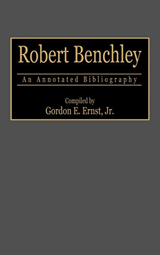 Robert Benchley: An Annotated Bibliography (Bibliographies and Indexes in Popular Culture, Band 6)