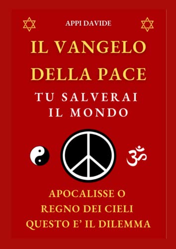 IL VANGELO DELLA PACE: TU SALVERAI IL MONDO: Apocalisse o Regno dei Cieli questo è il dilemma
