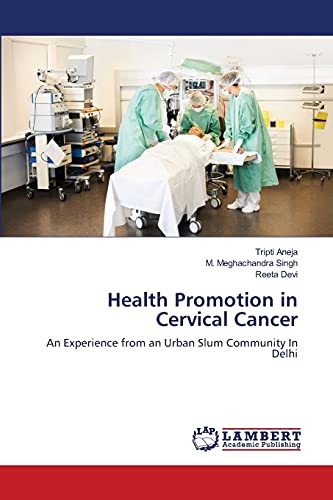 Health Promotion in Cervical Cancer: An Experience from an Urban Slum Community In Delhi