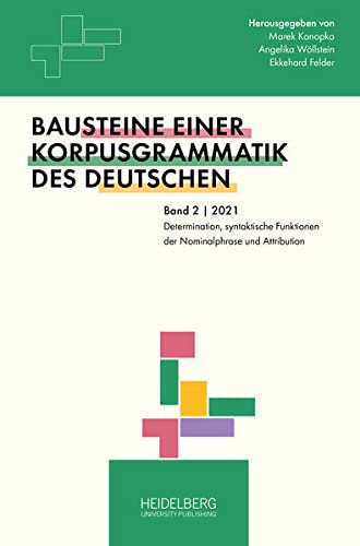 Determination, syntaktische Funktionen der Nominalphrase und Attribution (Bausteine einer Korpusgrammatik des Deutschen)