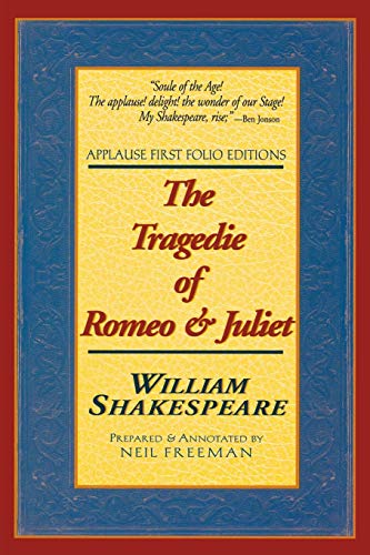 The Tragedie of Romeo & Juliet: Applause First Folio Editions (Applause Shakespeare Library Folio Texts)