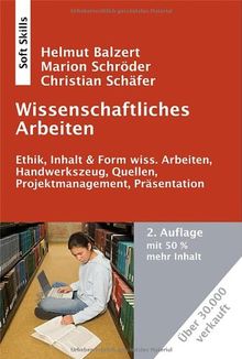 Wissenschaftliches Arbeiten, 2. Auflage: Wissenschaft, Quellen, Artefakte, Organisation, Präsentation