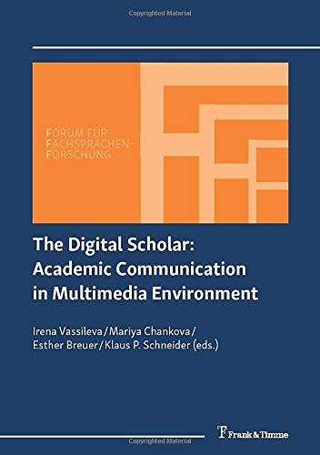 The Digital Scholar: Academic Communication in Multimedia Environment (Forum für Fachsprachen-Forschung)