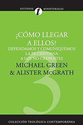 Cómo Llegar A Ellos?: Defendamos y comuniquemos la fe cristiana a los no creyentes (Colección Teológica Contemporánea, Band 3)