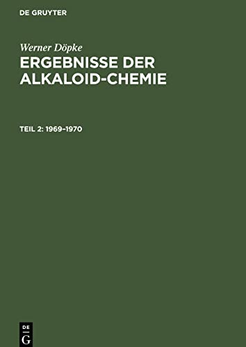 Ergebnisse der Alkaloid-Chemie, Teil 2, Ergebnisse der Alkaloid-Chemie (1969-1970)