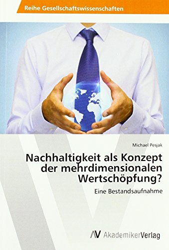 Nachhaltigkeit als Konzept der mehrdimensionalen Wertschöpfung?: Eine Bestandsaufnahme