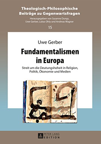 Fundamentalismen in Europa: Streit um die Deutungshoheit in Religion, Politik, Ökonomie und Medien (Darmstädter Beiträge zu Gegenwartsfragen)