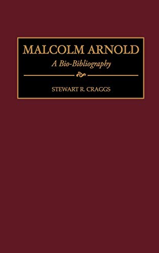 Malcolm Arnold: A Bio-Bibliography (Bio-bibliographies in Music)