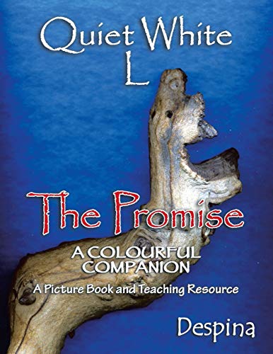 Quiet White L: The Promise A Colourful Companion A Picture Book & A Teaching Resource