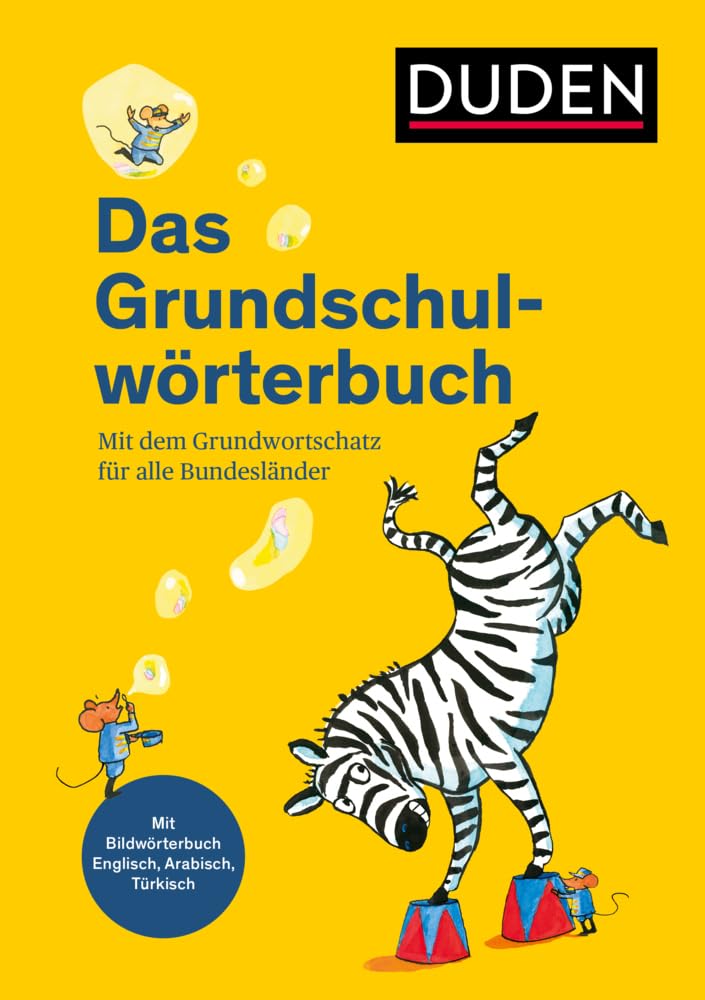 Duden - Das Grundschulwörterbuch: Mit dem Grundwortschatz für alle Bundesländer. Mit Bildwörterbuch Englisch, Arabisch und Türkisch