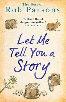 Let Me Tell You A Story: Rob Parsons