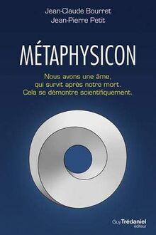 Métaphysicon : nous avons une âme, qui survit après notre mort : cela se démontre scientifiquement