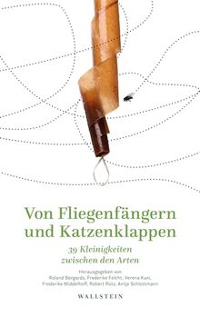 Von Fliegenfängern und Katzenklappen: 39 Kleinigkeiten zwischen den Arten