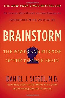 Brainstorm: The Power and Purpose of the Teenage Brain