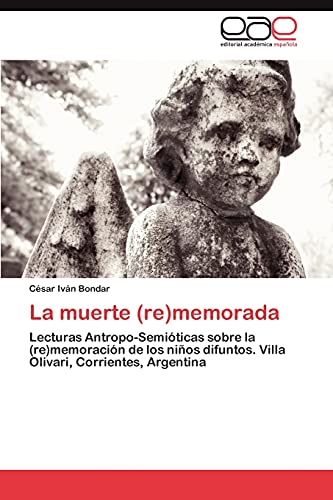 La muerte (re)memorada: Lecturas Antropo-Semióticas sobre la (re)memoración de los niños difuntos. Villa Olivari, Corrientes, Argentina