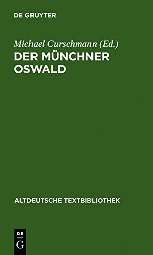 Der Münchner Oswald: Mit einem Anhang: Die ostschwäbische Prosabearbeitung des 15. Jahrhunderts (Altdeutsche Textbibliothek, Band 76)