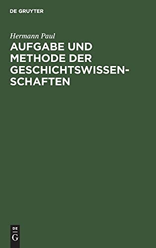 Aufgabe und Methode der Geschichtswissenschaften