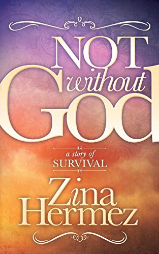 Not Without God: A Story of Survival (Morgan James Faith)