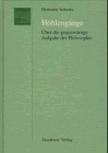 Höhlengänge: Über die gegenwärtige Aufgabe der Philosophie