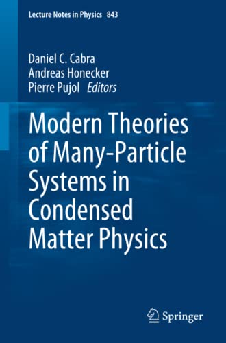 Modern Theories of Many-Particle Systems in Condensed Matter Physics (Lecture Notes in Physics, Band 843)