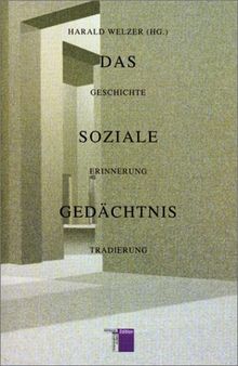 Das soziale Gedächtnis. Geschichte, Erinnerung, Tradierung.