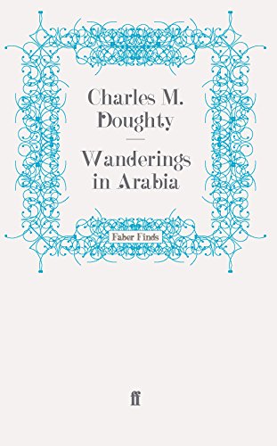 Wanderings in Arabia: An Abridgement of 'Travels in Arabia Deserta' Made with the Author's Sanction by Edward Garnett