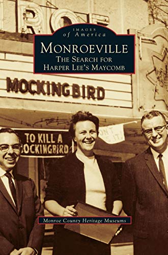 Monroeville: : The Search for Harper Lee's Maycomb