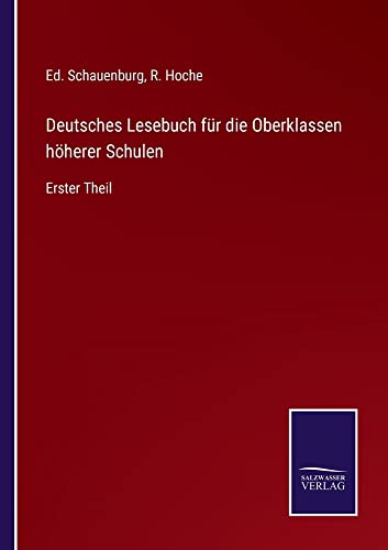 Deutsches Lesebuch für die Oberklassen höherer Schulen: Erster Theil