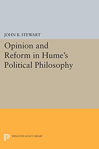Opinion and Reform in Hume's Political Philosophy (Princeton Legacy Library)