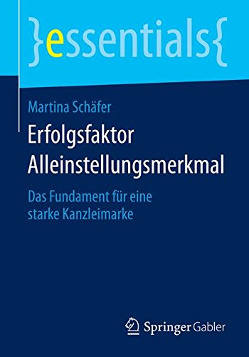 Martina Schäfer Erfolgsfaktor Alleinstellungsmerkmal, Das Fundament Für Eine Starke Kanzleimarke (essentials)