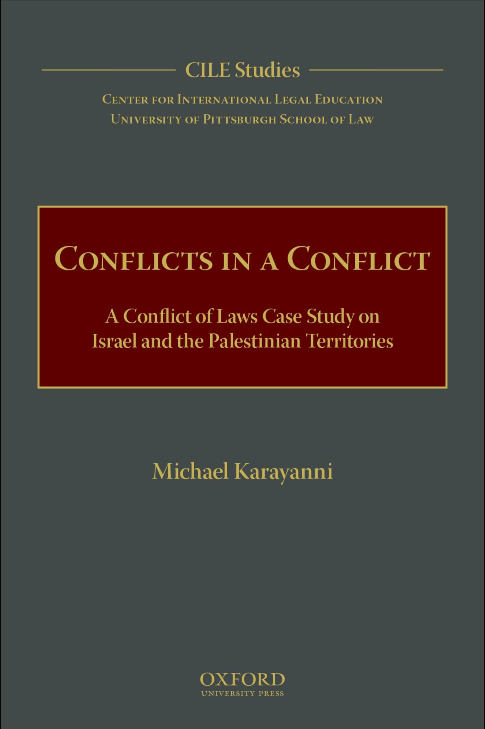 Conflicts in a Conflict: A Conflict of Laws Case Study on Israel and the Palestinian Territories (Cile Studies, 5, Band 5)