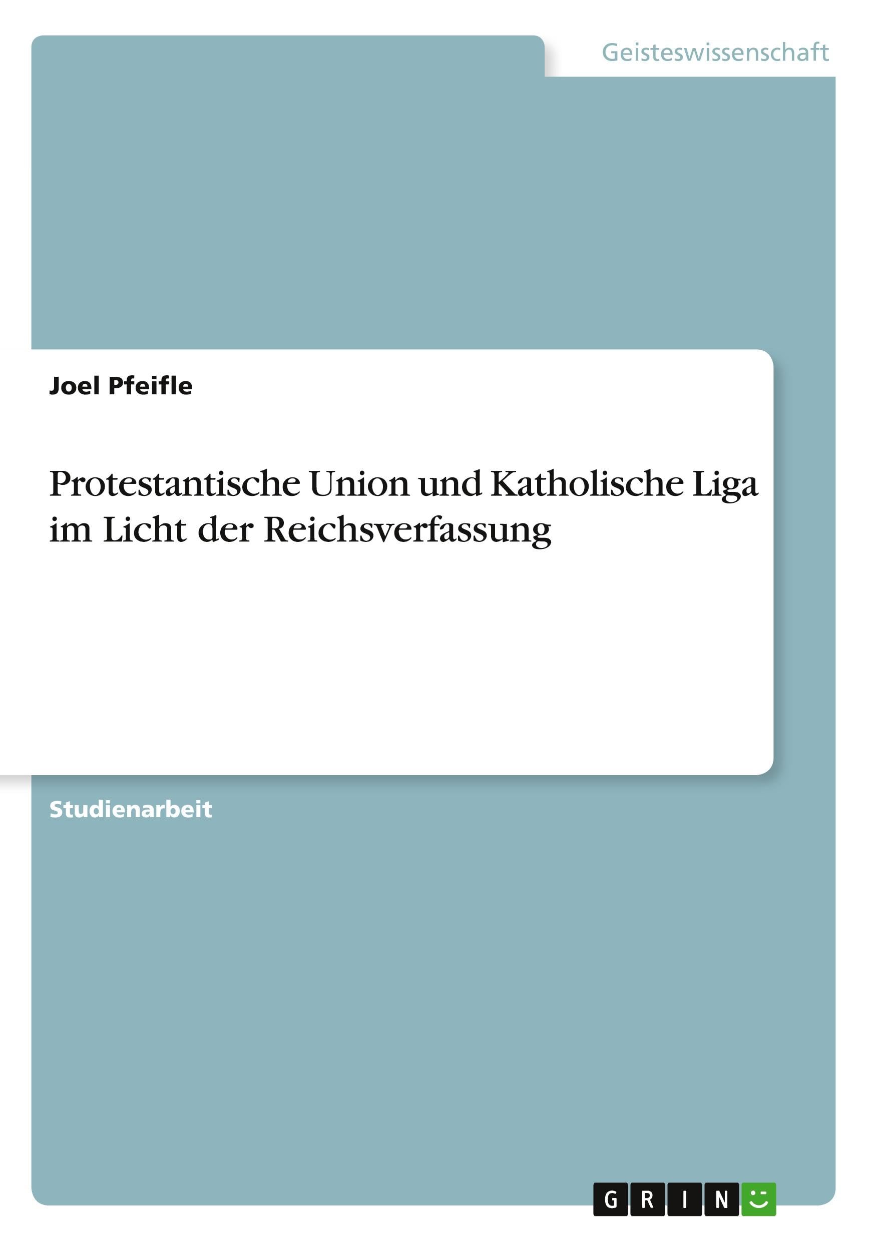 Protestantische Union und Katholische Liga im Licht der Reichsverfassung