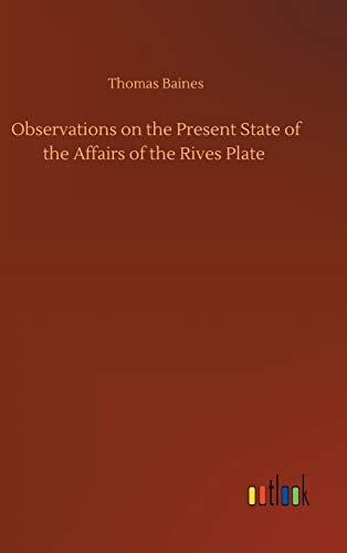 Observations on the Present State of the Affairs of the Rives Plate