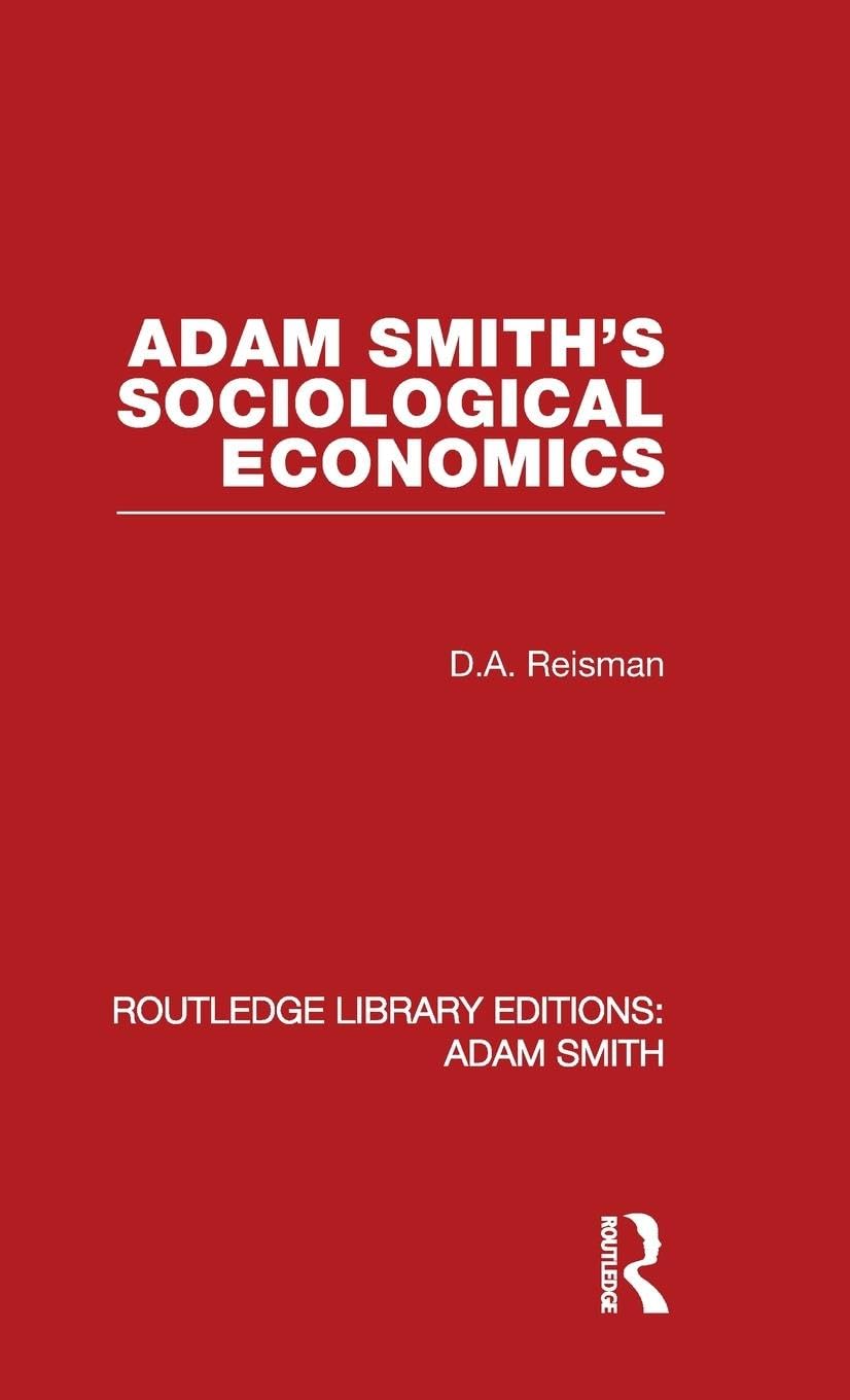 Adam Smith's Sociological Economics (Routledge Library Editions: Adam Smith, 4, Band 4)