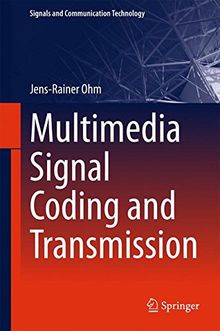 Multimedia Signal Coding and Transmission (Signals and Communication Technology)