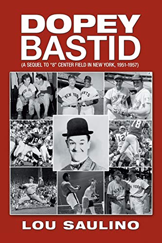 Dopey Bastid: (A Sequel to 8 Center Field in New York, 1951-1957)