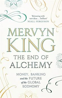 The End of Alchemy: Banking, the Global Economy and the Future of Money