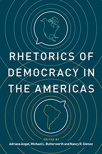 Rhetorics of Democracy in the Americas (Rhetoric and Democratic Deliberation, 25, Band 25)