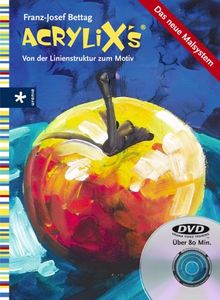 Acrylix's. Von der Linienstruktur zum Motiv, (Inkl. DVD)