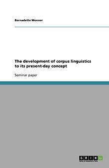 The development of corpus linguistics to its present-day concept