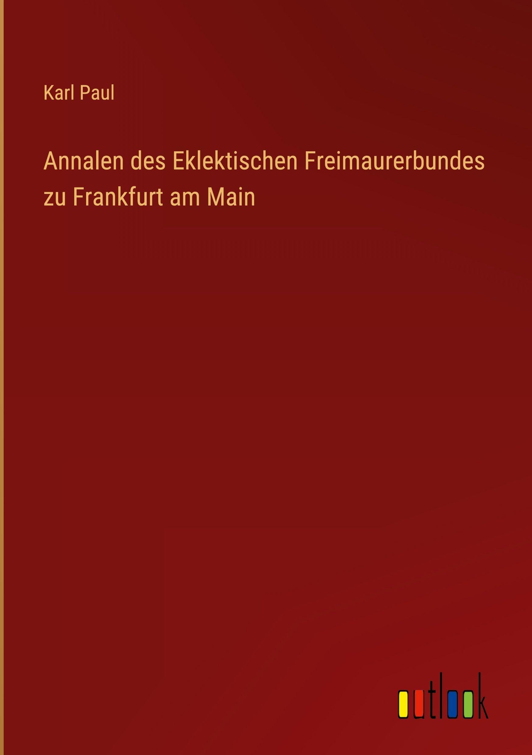 Annalen des Eklektischen Freimaurerbundes zu Frankfurt am Main