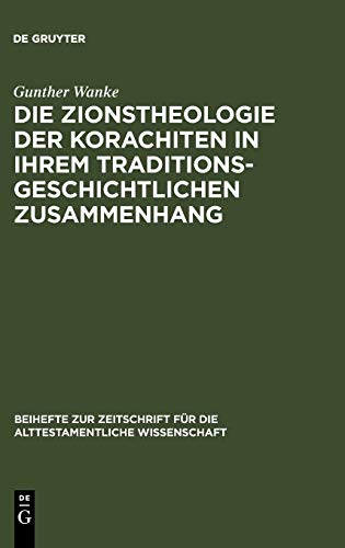 Die Zionstheologie der Korachiten in ihrem traditionsgeschichtlichen Zusammenhang (Beihefte zur Zeitschrift für die alttestamentliche Wissenschaft, 97, Band 97)