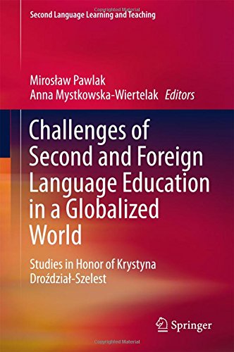 Challenges of Second and Foreign Language Education in a Globalized World: Studies in Honor of Krystyna Droździal-Szelest (Second Language Learning and Teaching)