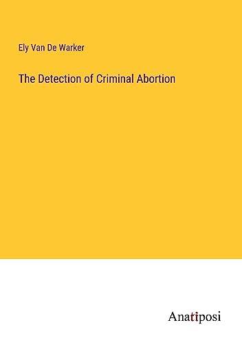 The Detection of Criminal Abortion