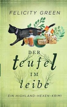 Der Teufel im Leibe: Ein Highland-Hexen-Krimi