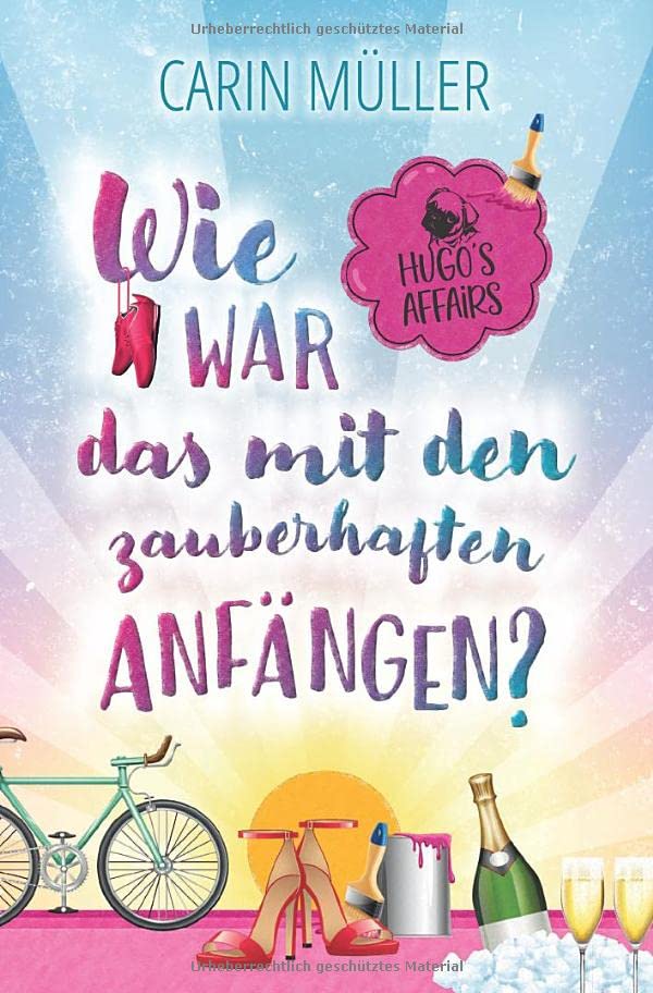 Hugo’s Affairs – Wie war das mit zauberhaften Anfängen?: Eine romantische Komödie mit Hund und Herz.