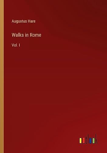 Walks in Rome: Vol. I