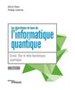 L'informatique quantique. Vol. 2. Grover, Shor et méta-heuristiques quantiques : les algorithmes de base